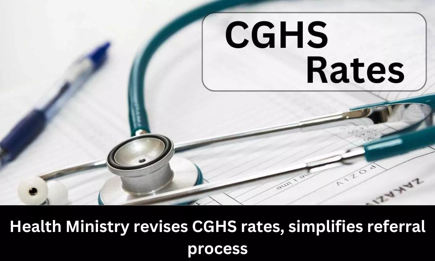 Health Ministry revises CGHS package rates for benefit of CGHS Beneficiaries