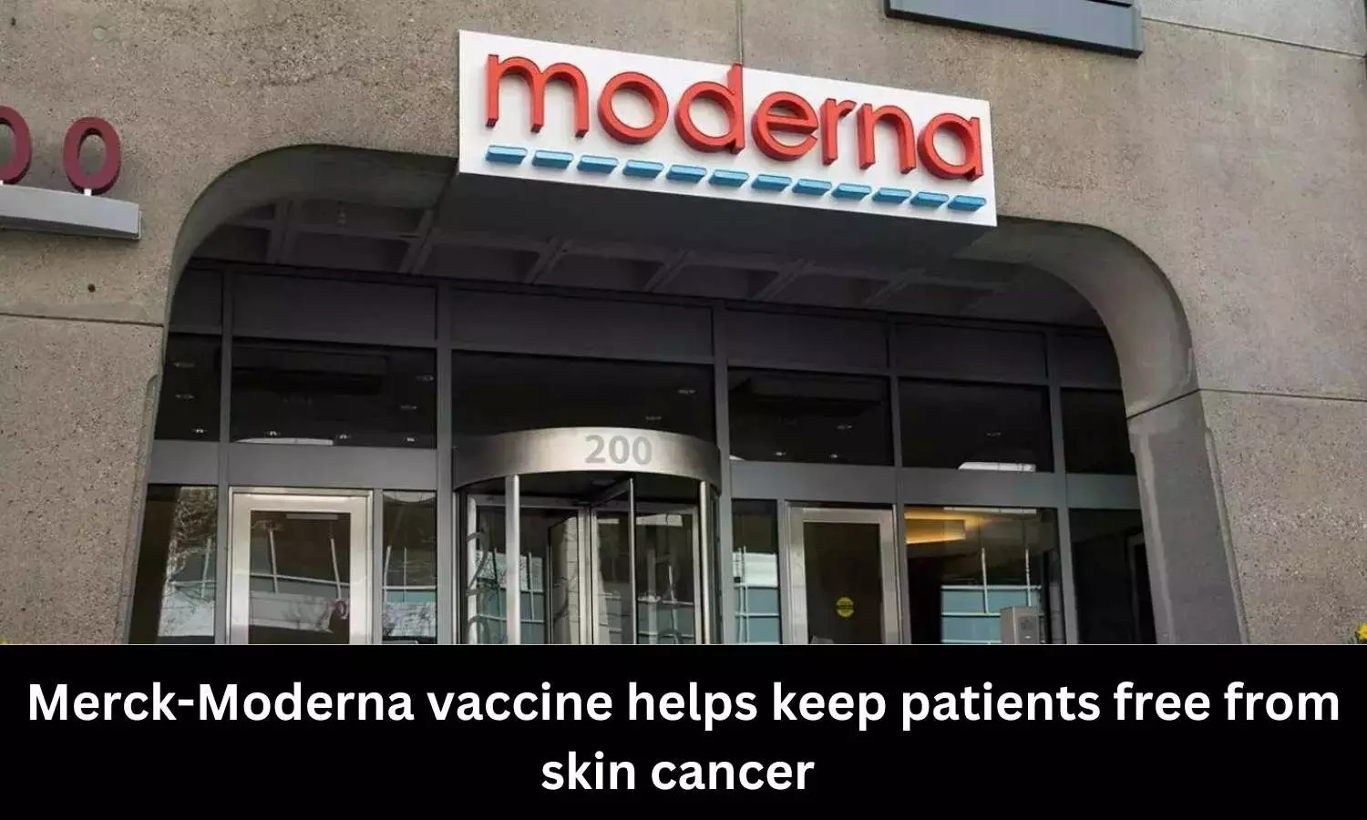 Merck-Moderna vaccine helps keep patients free from skin cancer