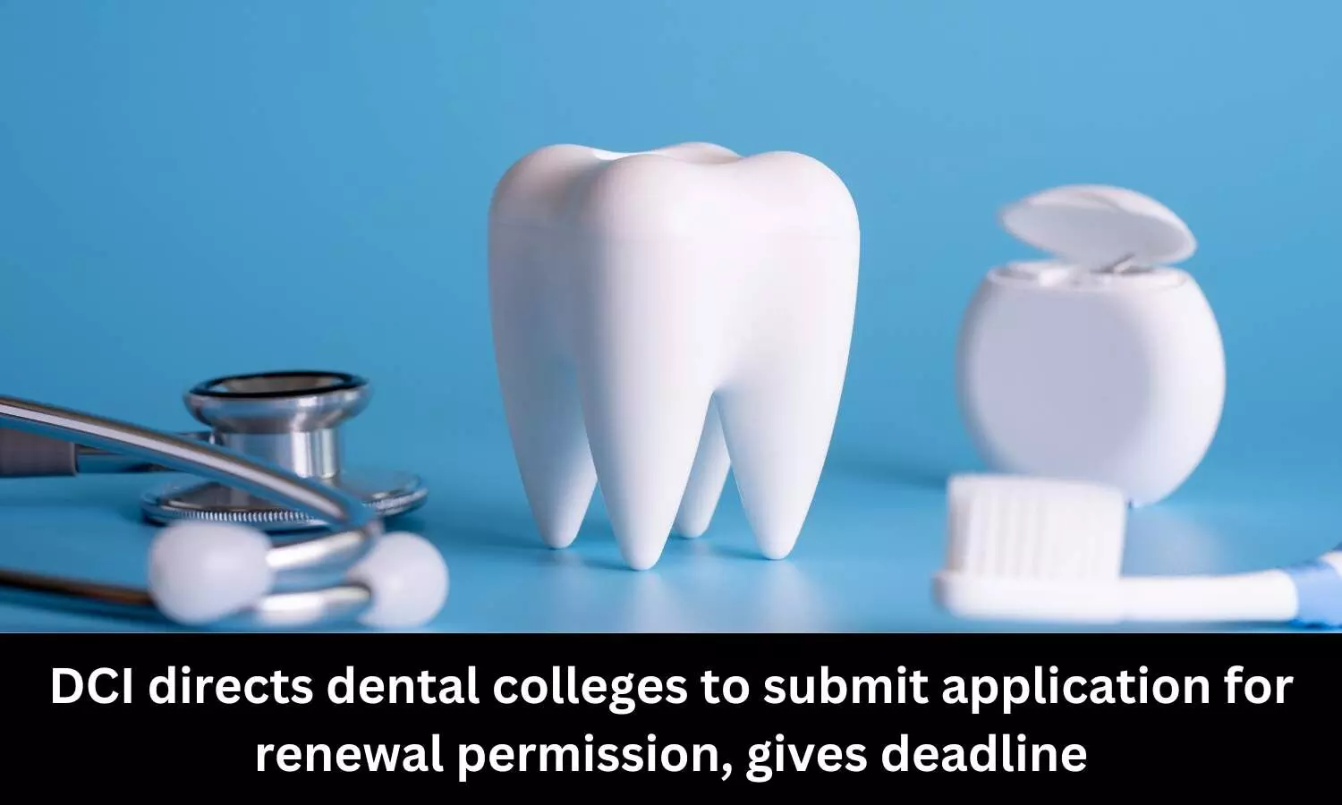 Submit application for renewal permission: DCI directs dental colleges
