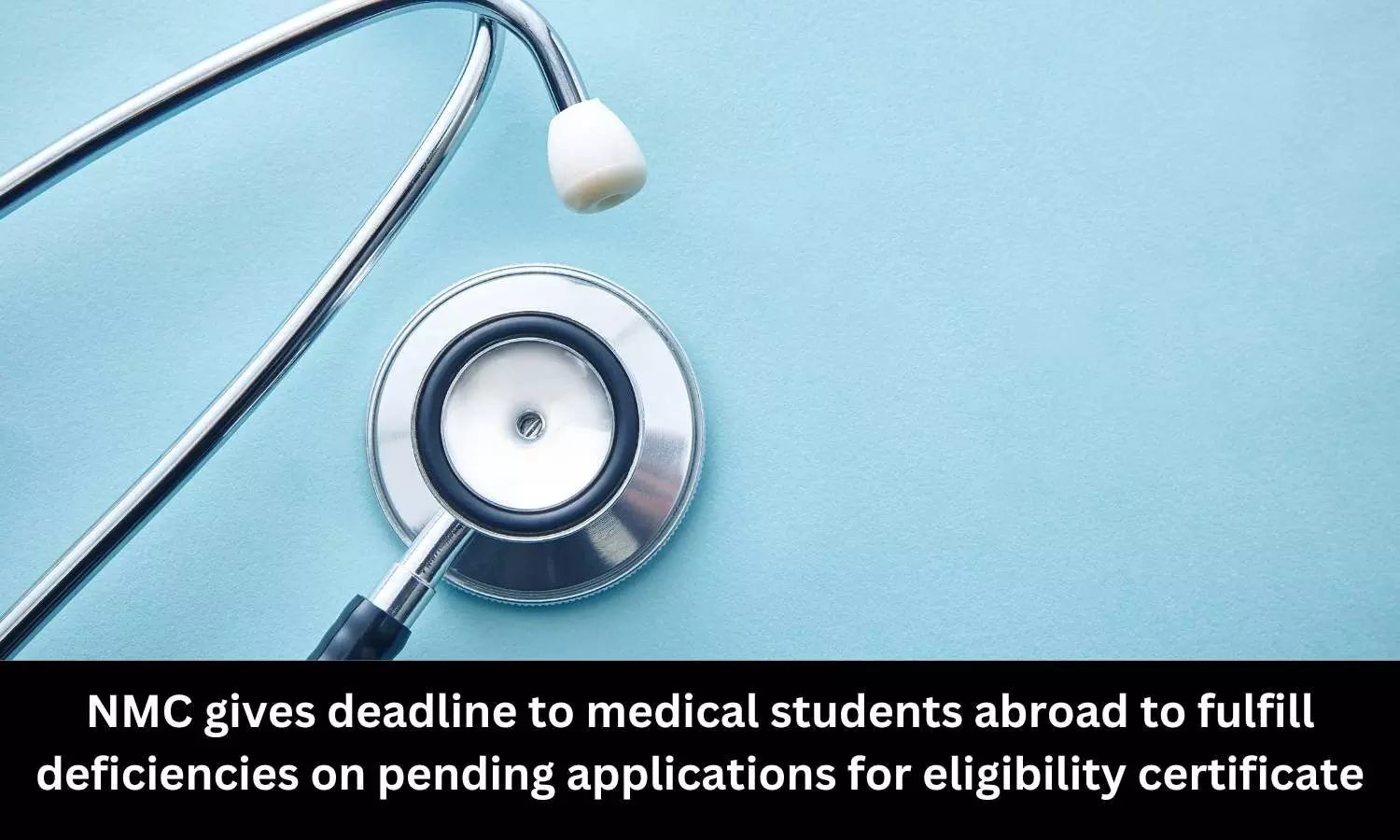 NMC gives deadline to medical students abroad to fulfill deficiencies on pending applications for eligibility certificate