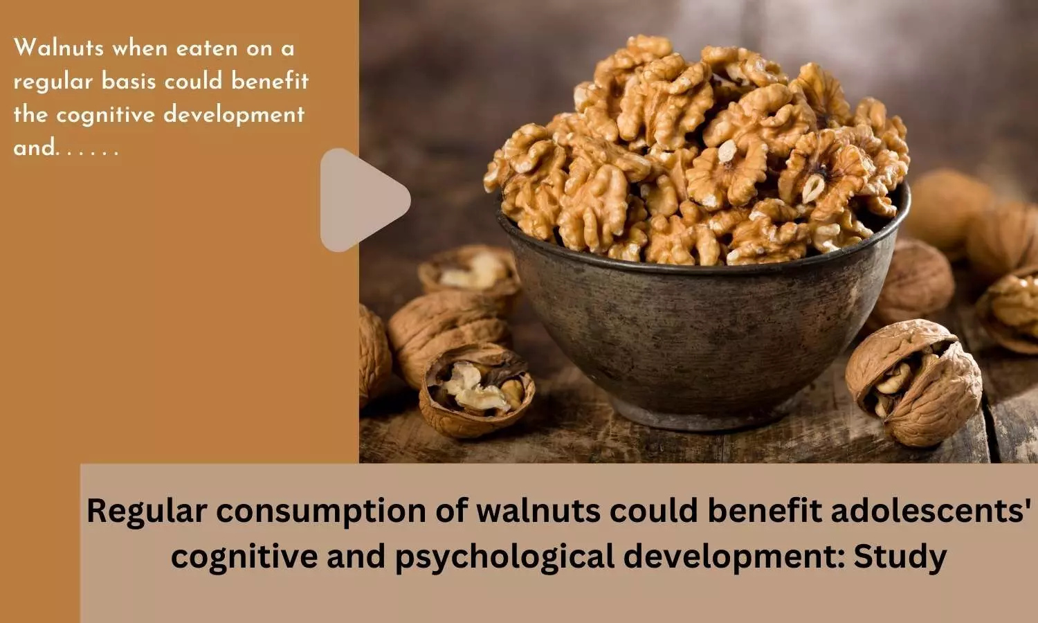 Regular consumption of walnuts could benefit adolescents cognitive and psychological development: Study