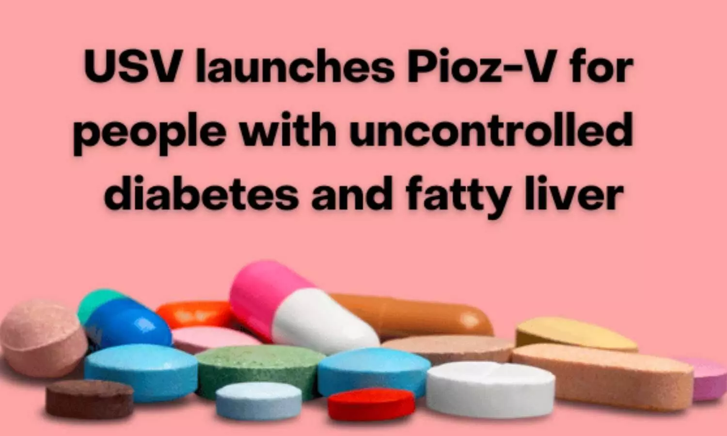 USV launches Pioz-V for uncontrolled diabetic patients with fatty liver