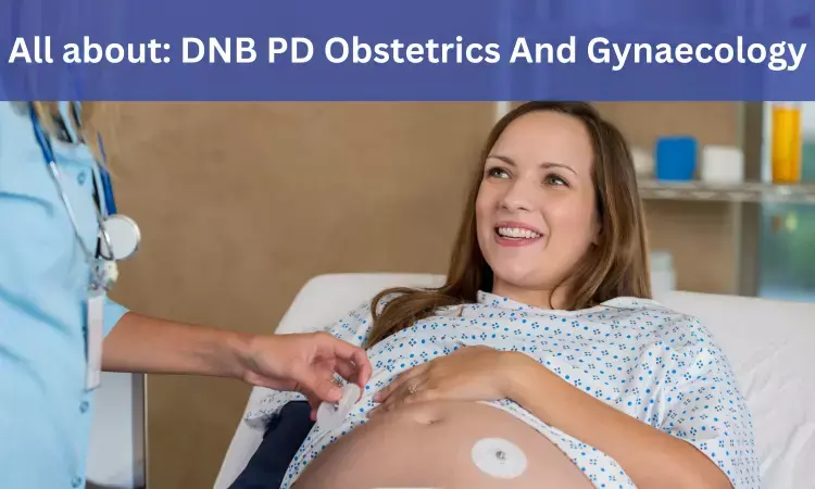 DNB PG Diploma In Obstetrics And Gynaecology: Admissions, medical colleges, fees, eligibility criteria details