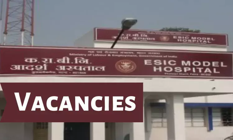 ESIC Model Hospital Patna Vacancies: Walk In Interview For Super Specialist Post, Apply Now