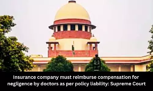 Insurance company must reimburse compensation for negligence by doctors as per policy liability: SC