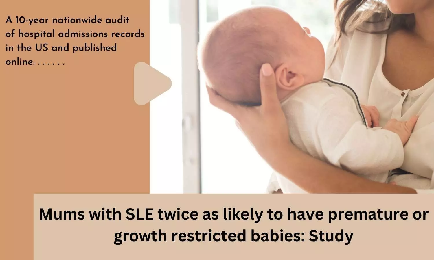 Mums with SLE twice as likely to have premature or growth restricted babies: Study
