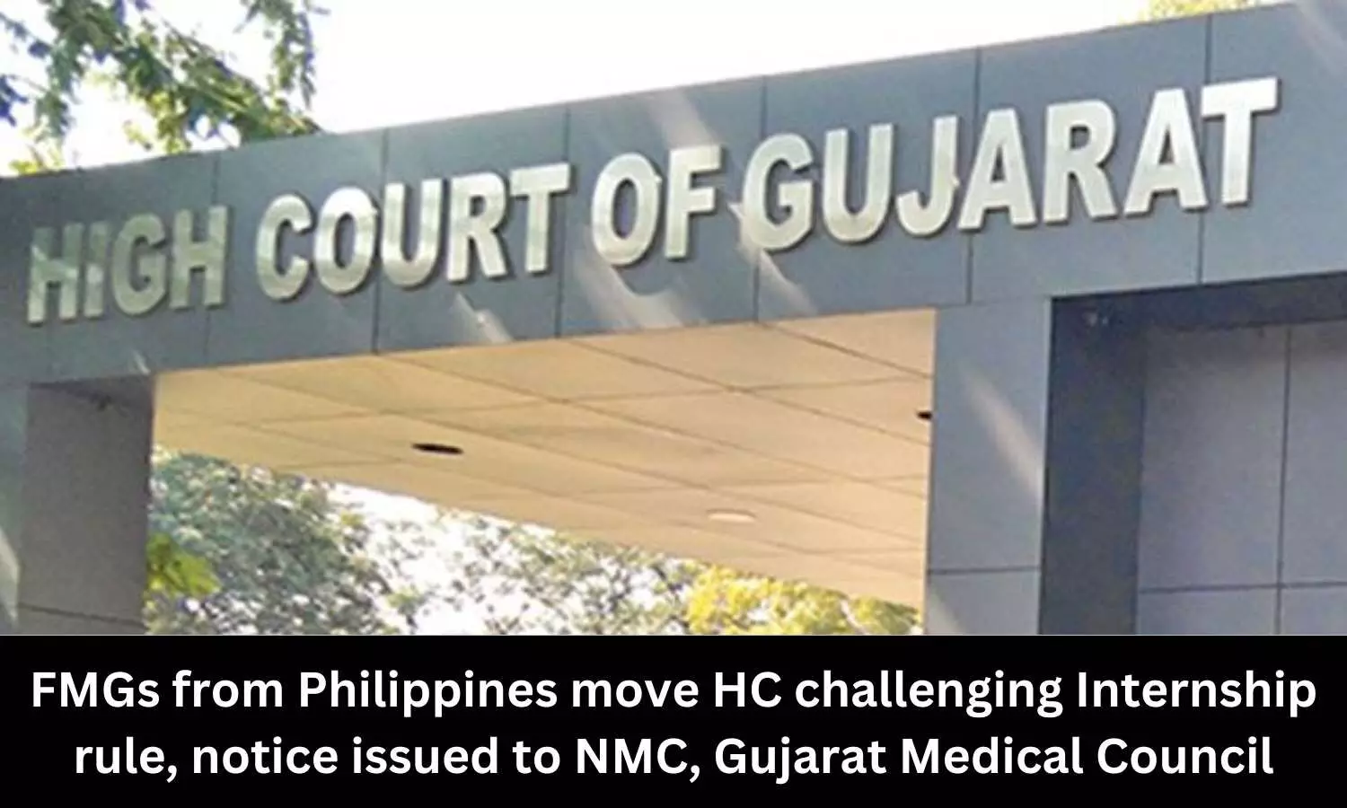 FMGs from Philippines move High Court challenging Internship rule, notice issued to NMC, Gujarat Medical Council
