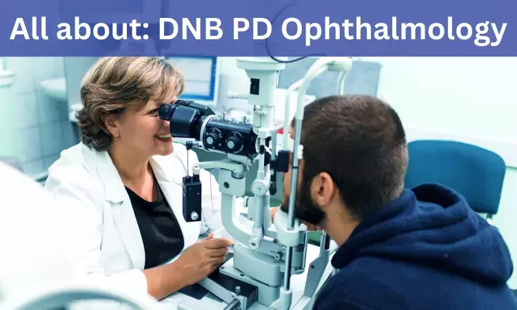 DNB Post Diploma In Ophthalmology: Admissions, Medical Colleges, Fees, Eligibility Criteria Details