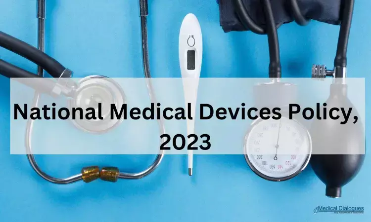 Cabinet nod to National Medical Devices Policy, 2023