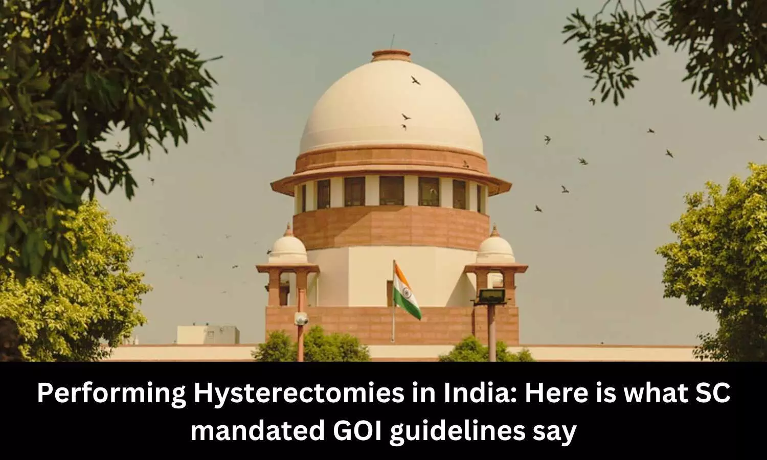 Performing Hysterectomies in India: Here is what SC mandated GOI guidelines say