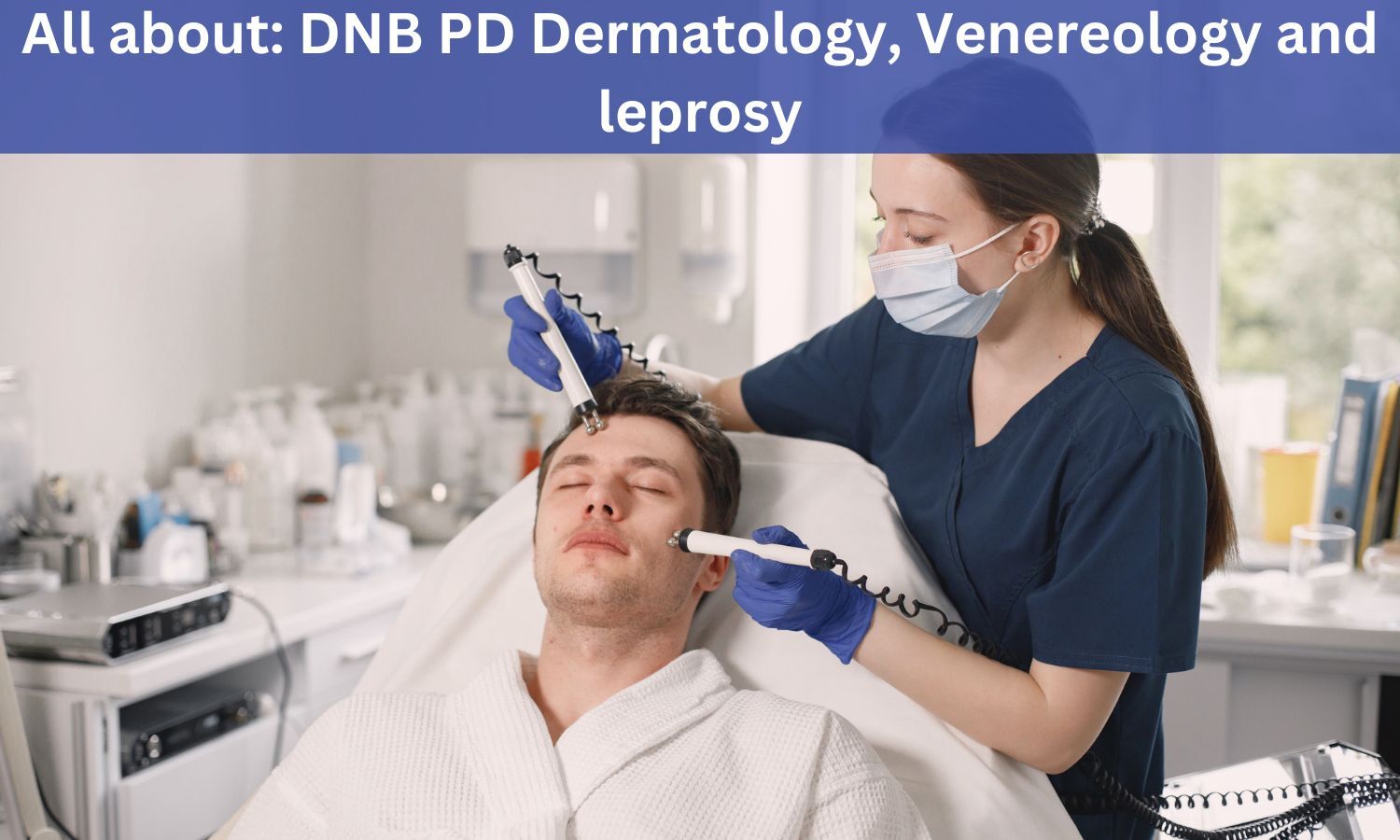 DNB Post Diploma In Dermatology, Venereology And Leprosy: Admissions ...