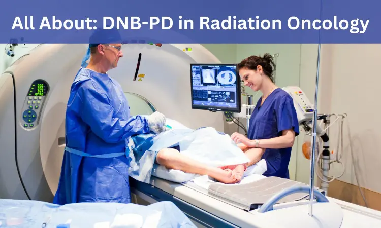 DNB Post Diploma in Radiation Oncology: Admissions, medical colleges, fees, eligibility criteria details