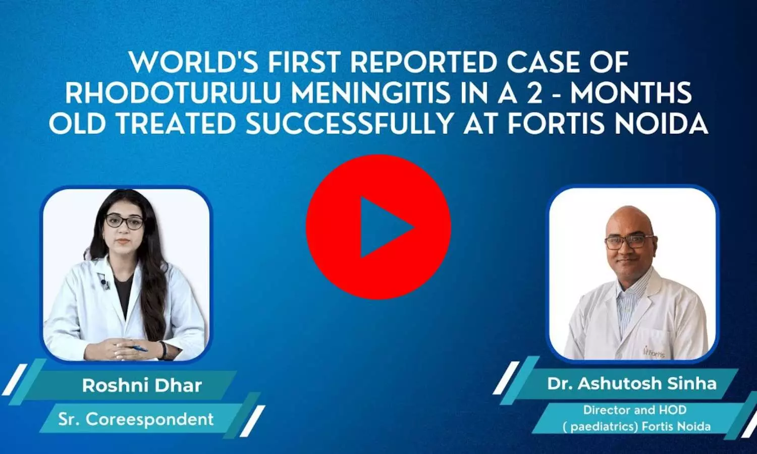 Fortis Noida doctors treat Worlds first Rhodotorula Meningitis case on 2-month-old infant