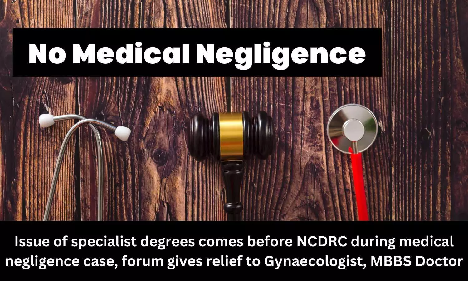 Issue of specialist degrees comes before NCDRC during medical negligence case, forum gives relief to Gynaecologist, MBBS Doctor