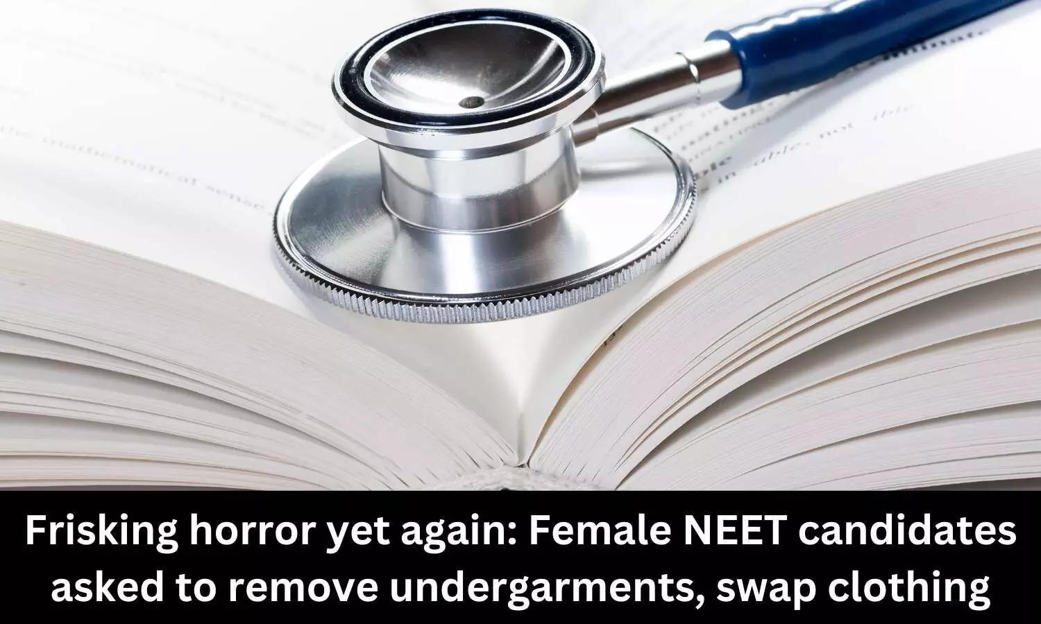 Female NEET candidates asked to remove undergarments, swap clothing