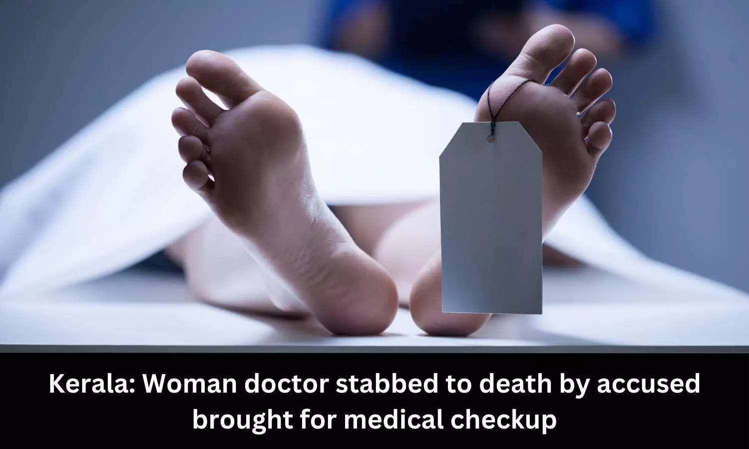 Kerala: Female House surgeon stabbed to death with scissors by patient during treatment