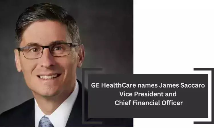 Baxter Veteran James Saccaro to serve as Vice president, CFO of GE HealthCare