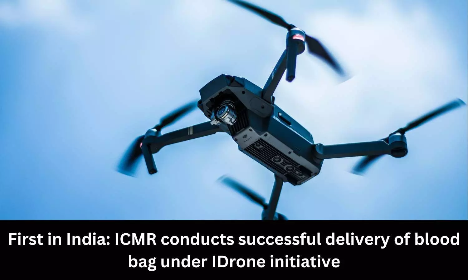 ICMR conducts successful delivery of blood bag under IDrone initiative