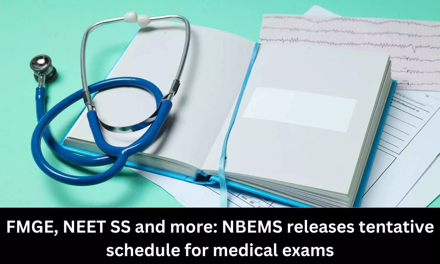 NBE releases tentative schedule for FAT, FMGE, DNB,DrNB,NEET SS exams