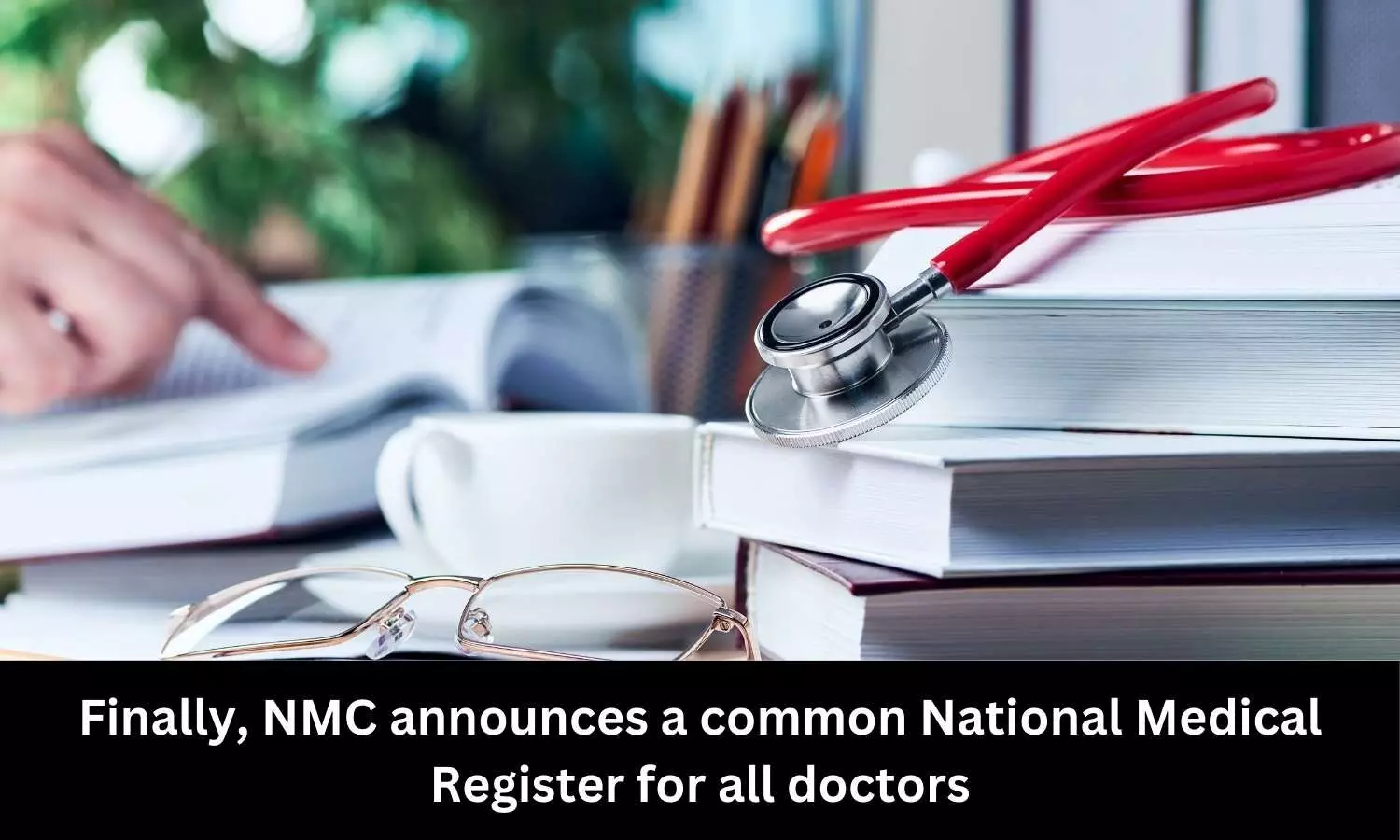 NMC announces common National Medical Register for all doctors