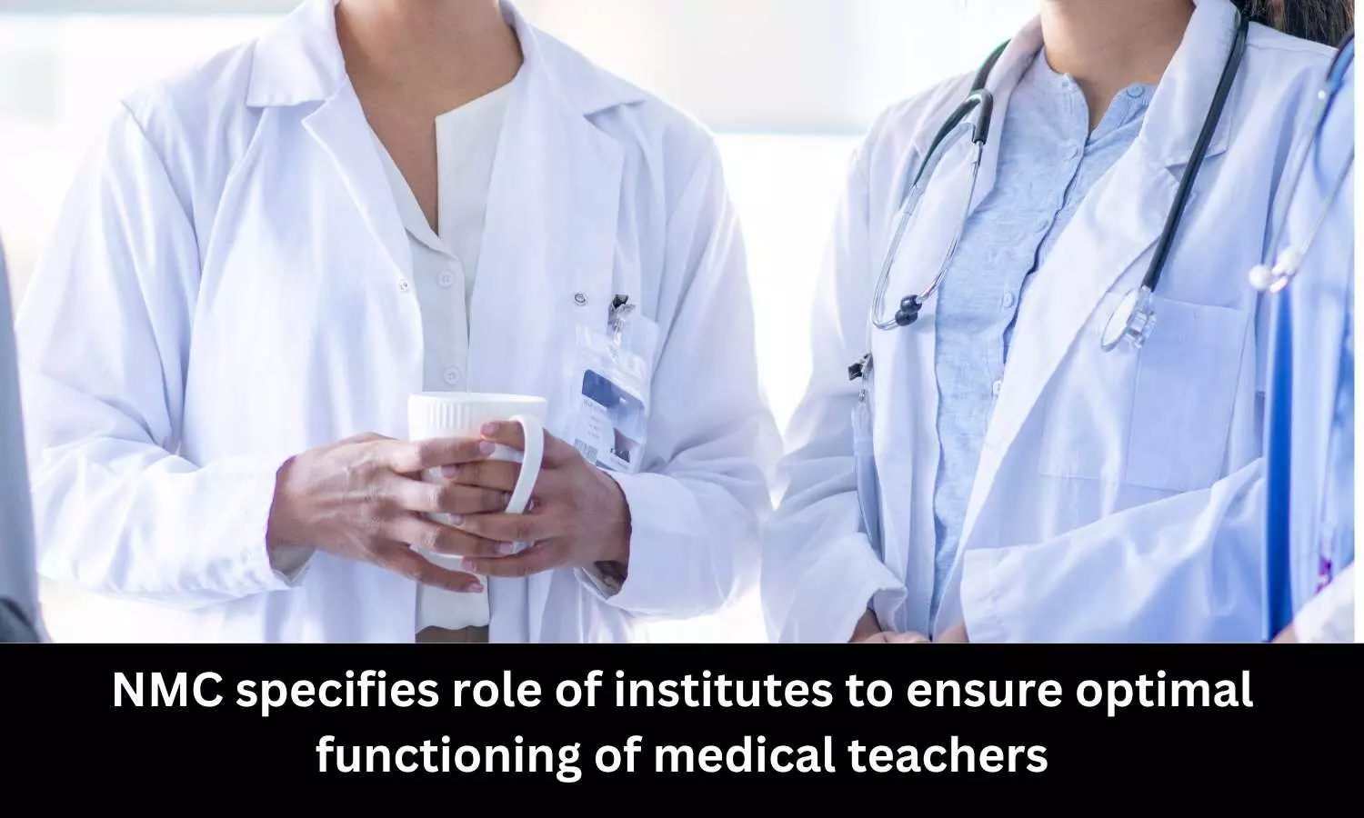 NMC specifies role of institutes to ensure optimal functioning of medical teachers