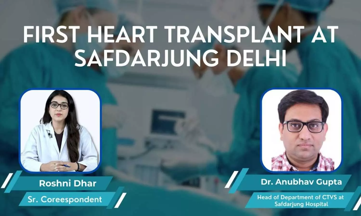 First heart transplant at Safdarjung Hospital, Delhi