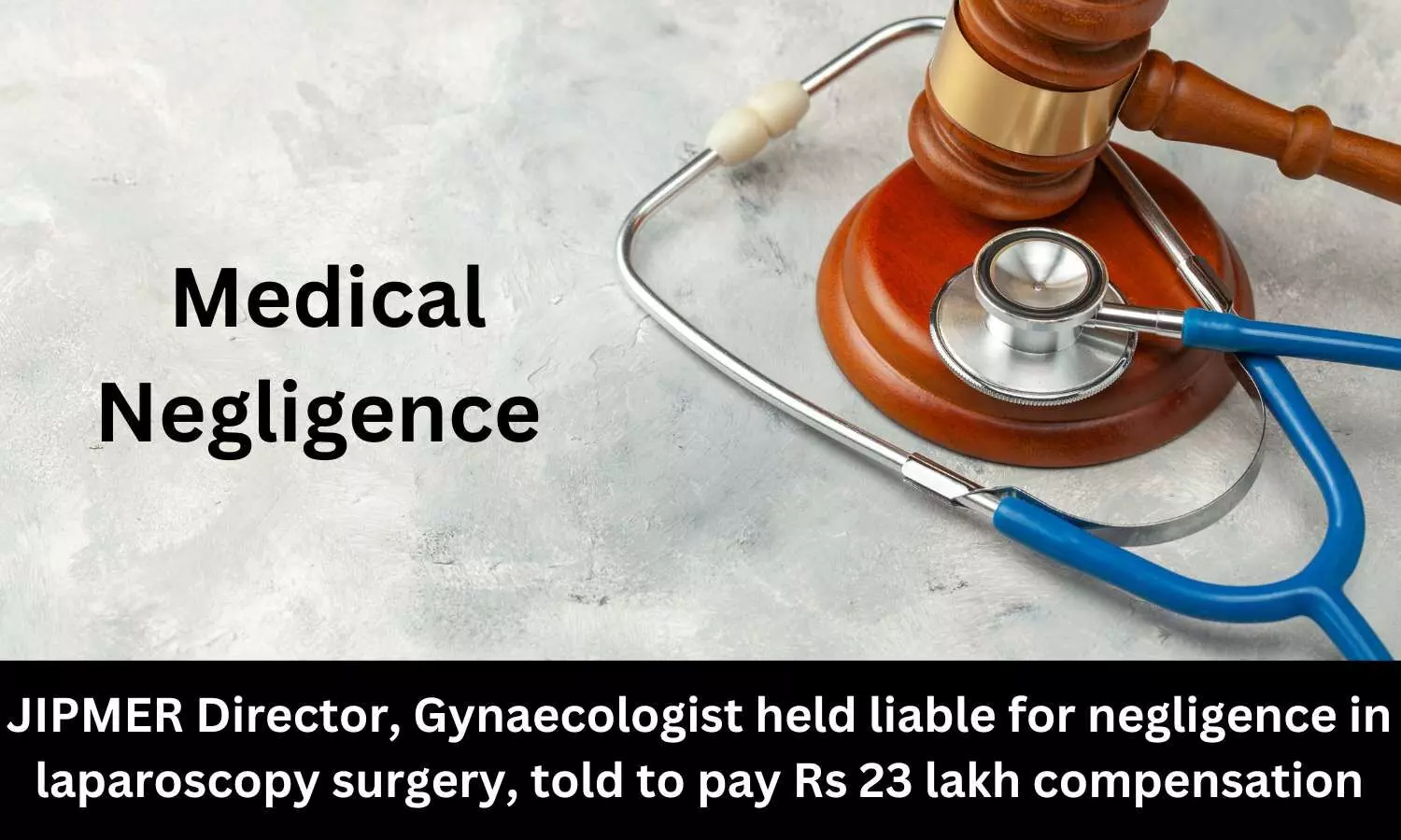 JIPMER Director, Gynaecologist held liable for negligence in laparoscopy surgery, told to pay Rs 23 lakh compensation