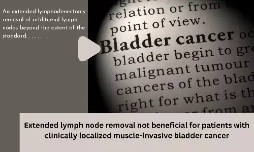 Extended lymph node removal not beneficial for patients with clinically localized muscle-invasive bladder cancer
