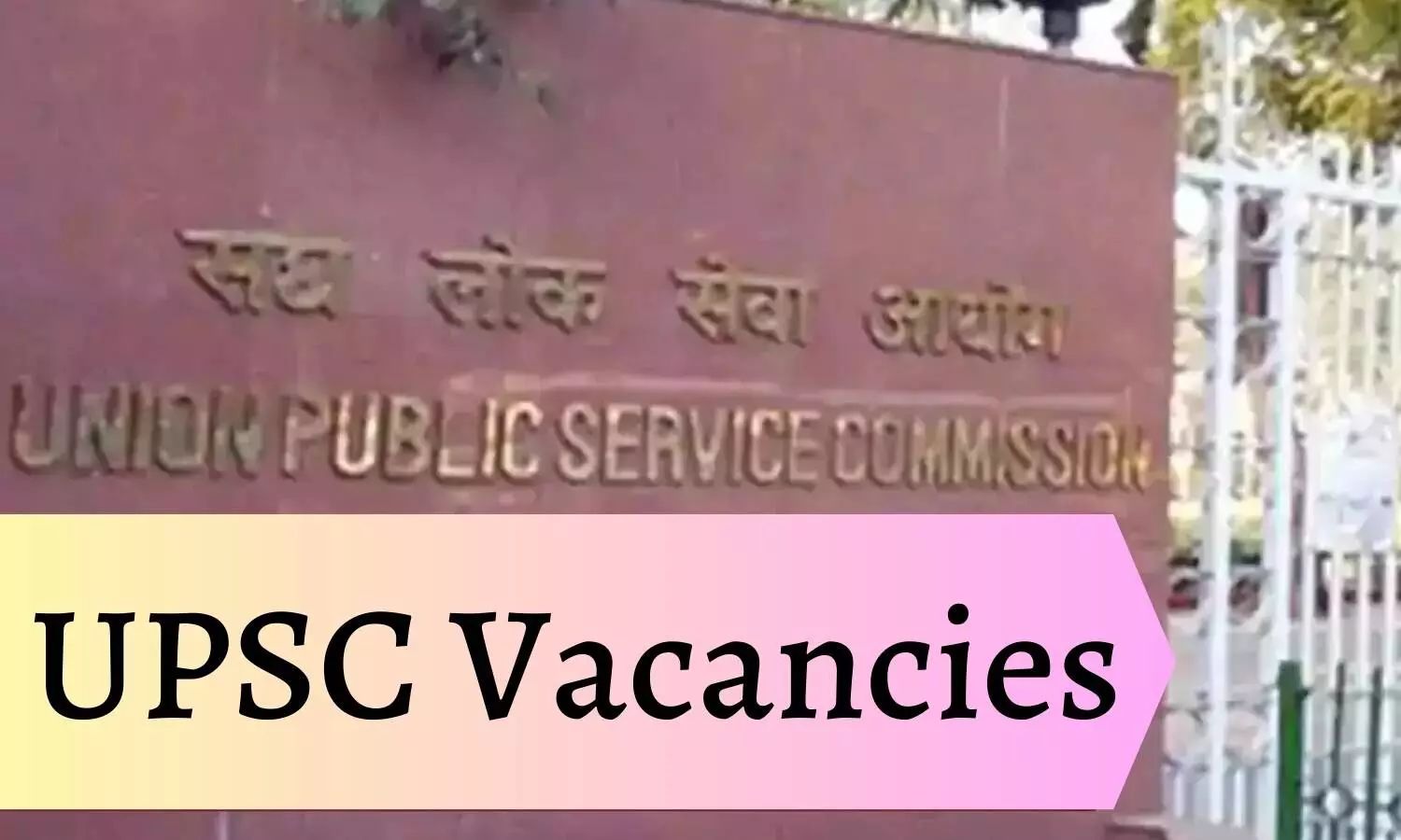 78 Specialist Post Vacancies At UPSC: Apply Now