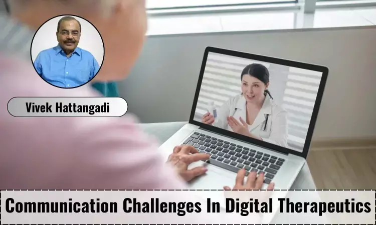 The Communication Challenges in Digital Therapeutics - Vivek Hattangadi
