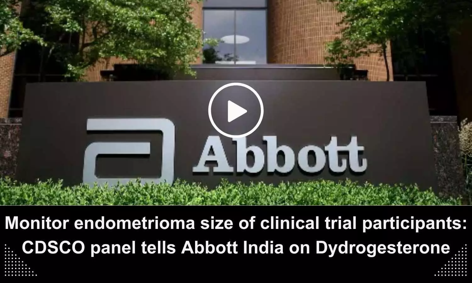 Monitor endometrioma size of participants: CDSCO panel tells Abbott India on Dydrogesterone