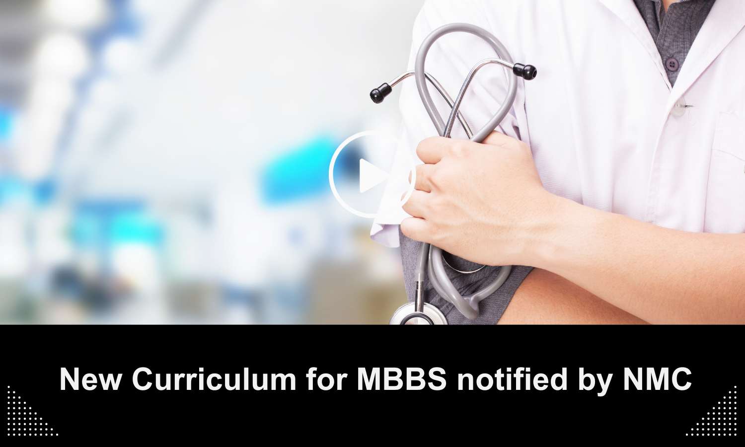 NMCs Undergraduate Medical Education Board issues new MBBS Curriculum