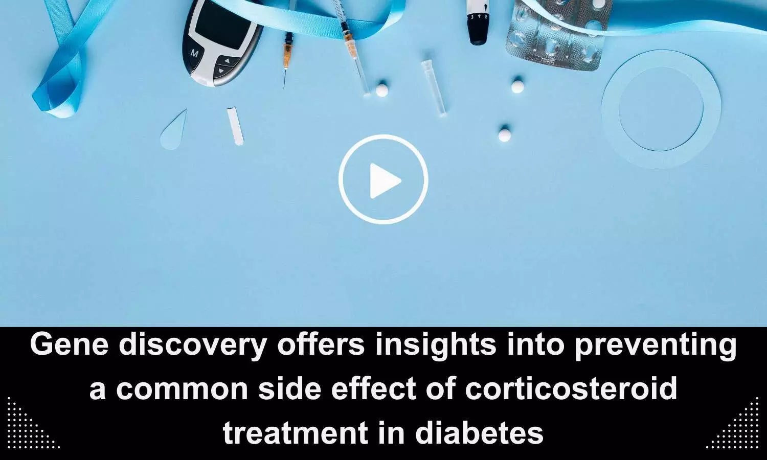 Gene discovery offers insights into preventing a common side effect of corticosteroid treatment in diabetes
