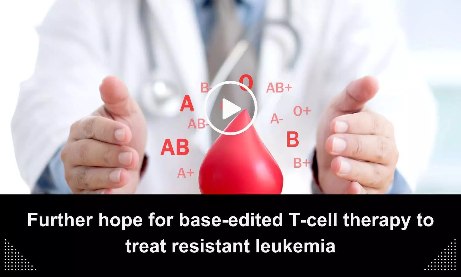 Further hope for base-edited T-cell therapy to treat resistant leukaemia