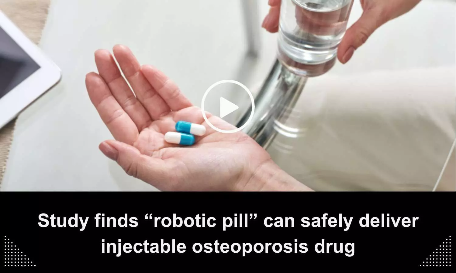 Robotic Pill can safely deliver injectable osteoporosis drug, finds study