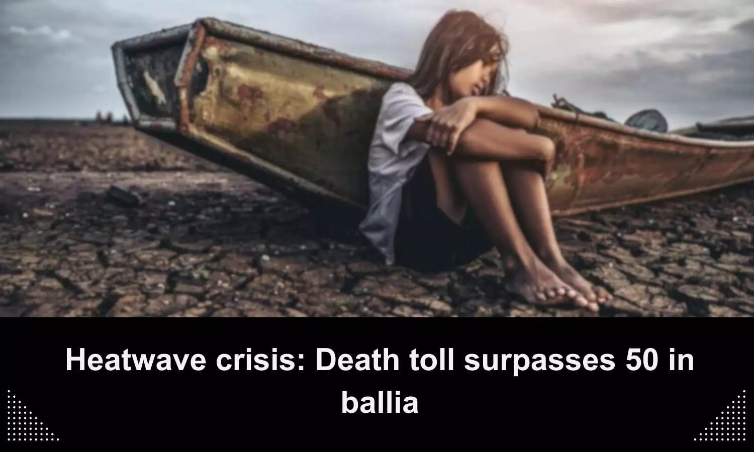 Heatwave crisis: Death toll surpasses 50 in Ballia