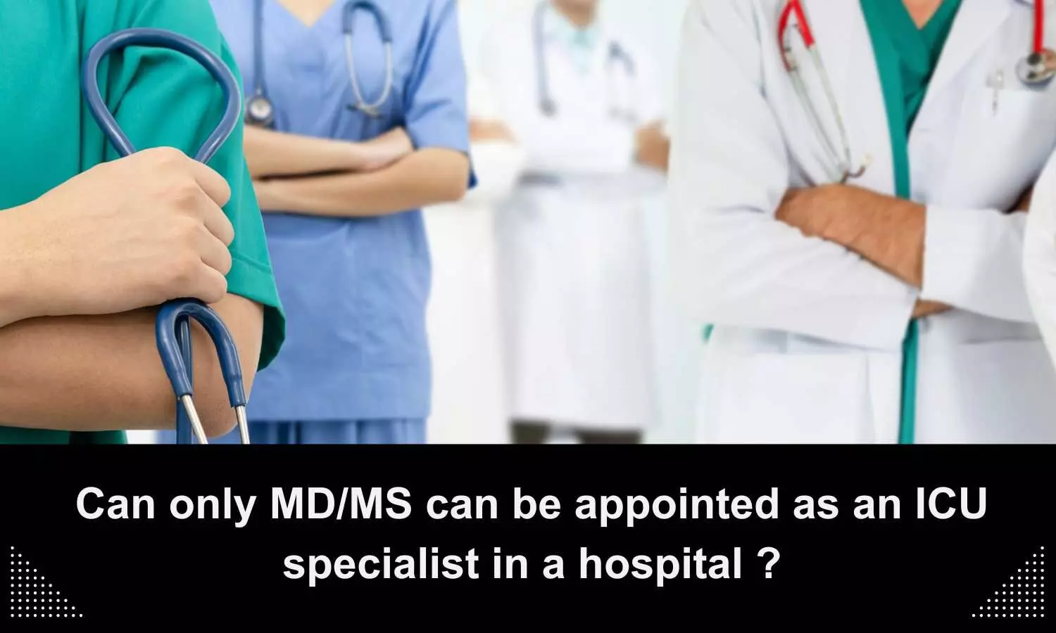 Can only MD/MS can be appointed as an ICU specialist in a hospital?