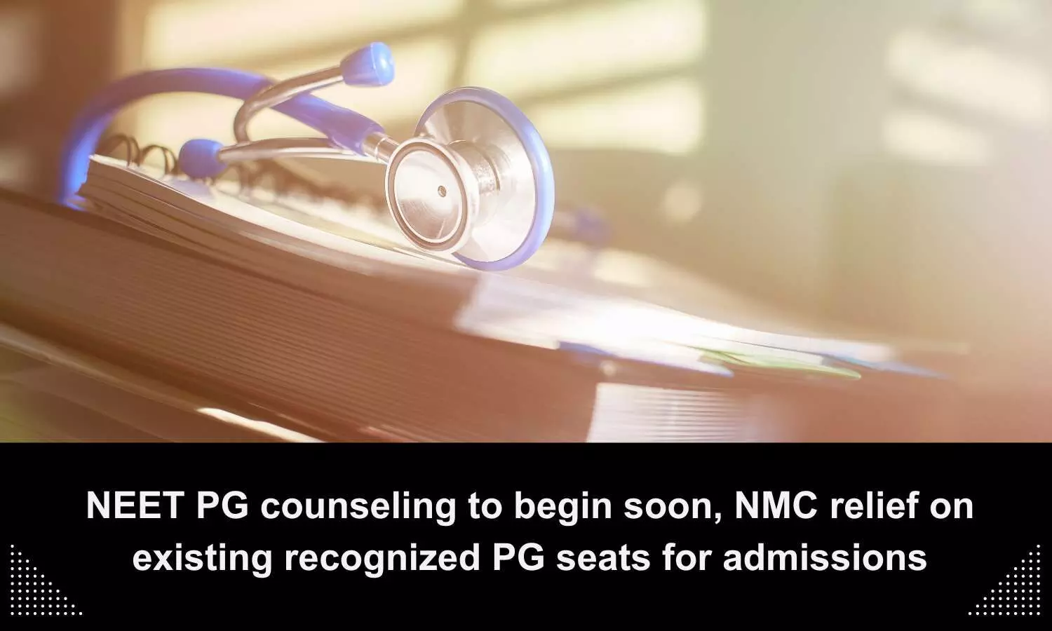 NEET PG counseling to start soon, NMC relief on existing recognized PG seats for admissions