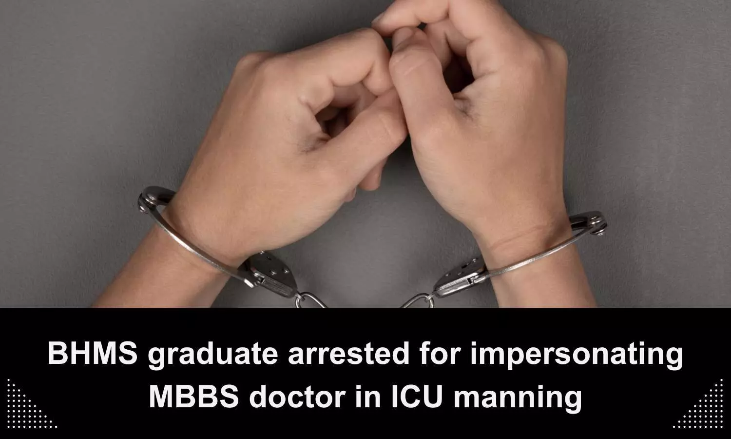 BHMS graduate held for allegedly using registration number, name of MBBS doctor