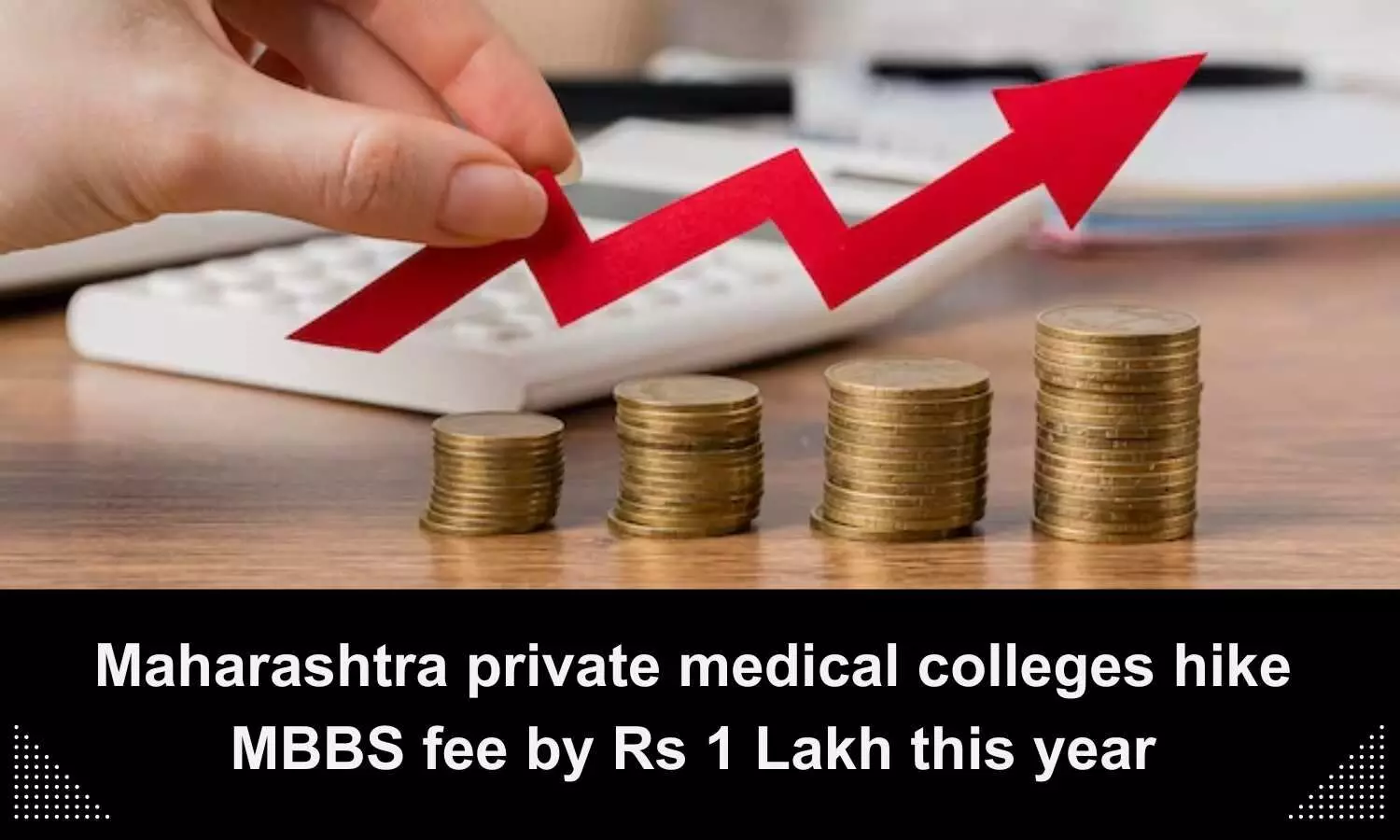 Fee for MBBS hike by Rs 1 lakh in Maharashtra private medical colleges this year