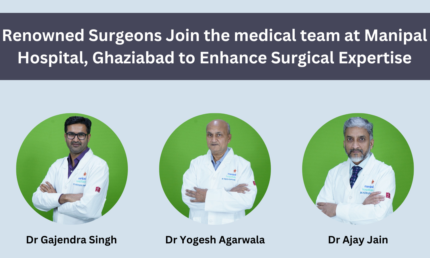 Renowned Surgeons Join Manipal Hospital Ghaziabad To Enhance Surgical Expertise