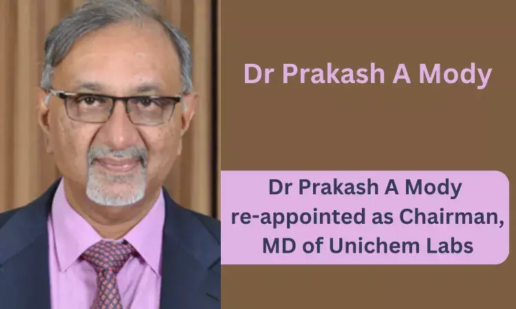 Dr Prakash A Mody re-appointed as Chairman, MD of Unichem Labs