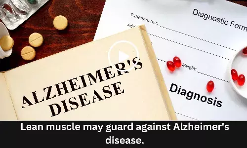 Lean muscle may guard against Alzheimers disease.