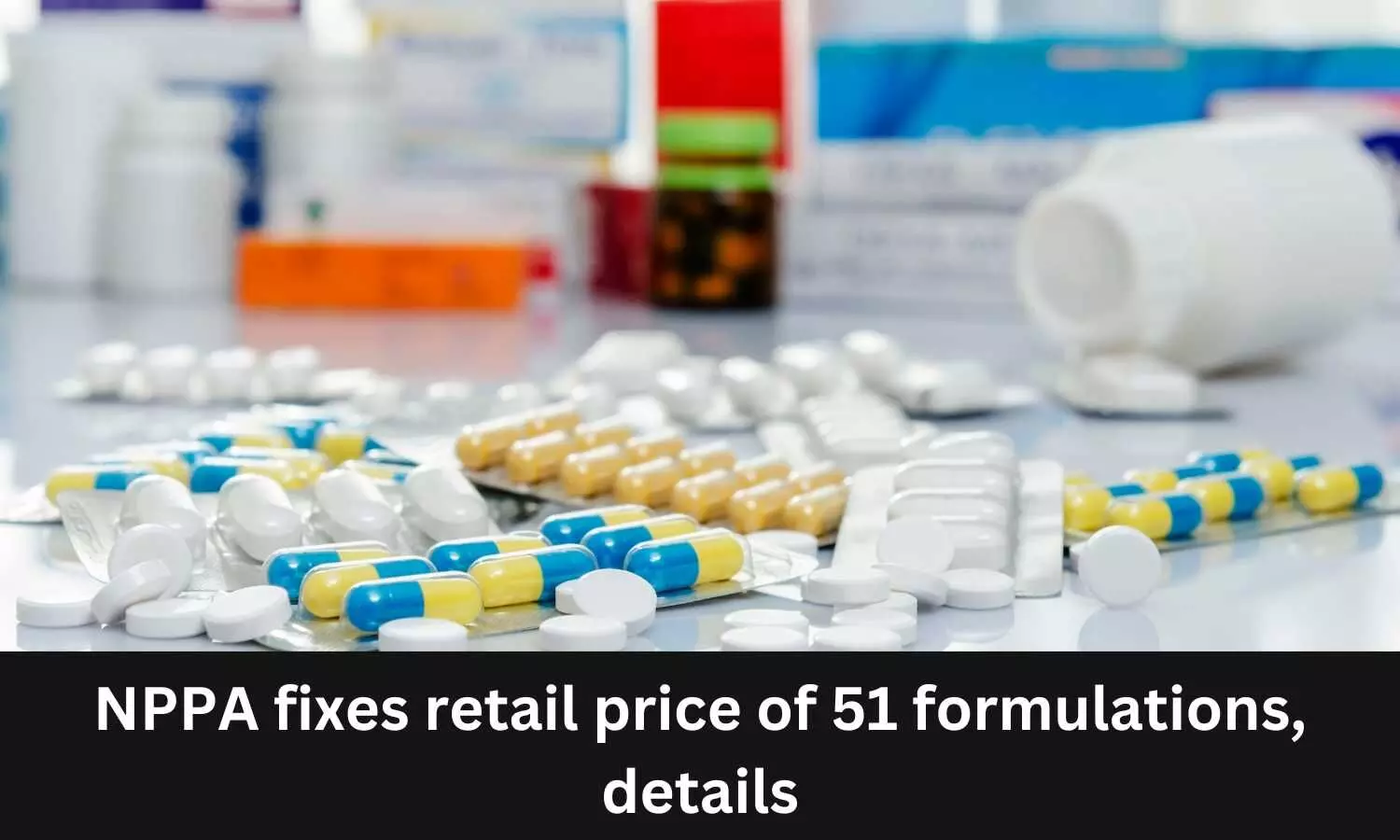 Retail price of 51 formulations fixed by NPPA
