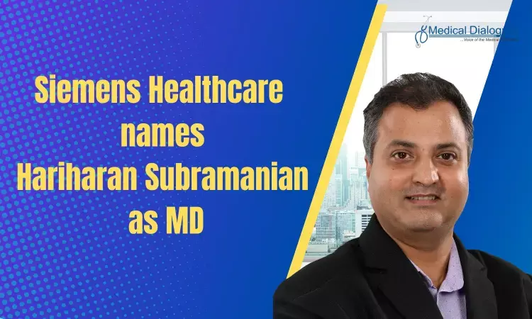 Hariharan Subramanian becomes new MD of Siemens Healthcare