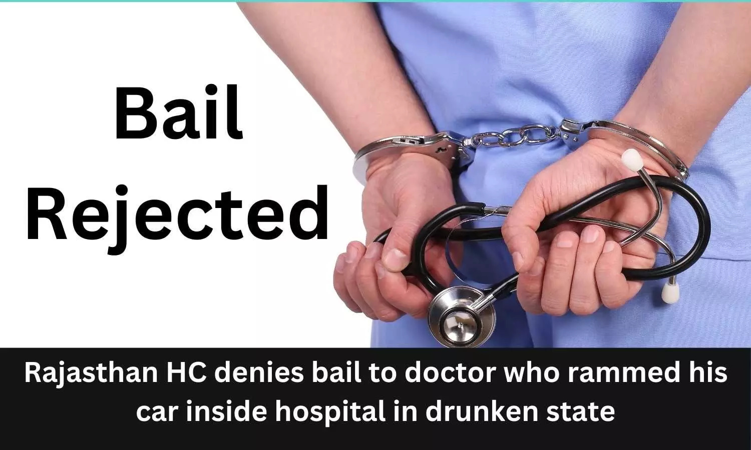Rajasthan HC denies bail to doctor who rammed his car inside hospital in drunken state