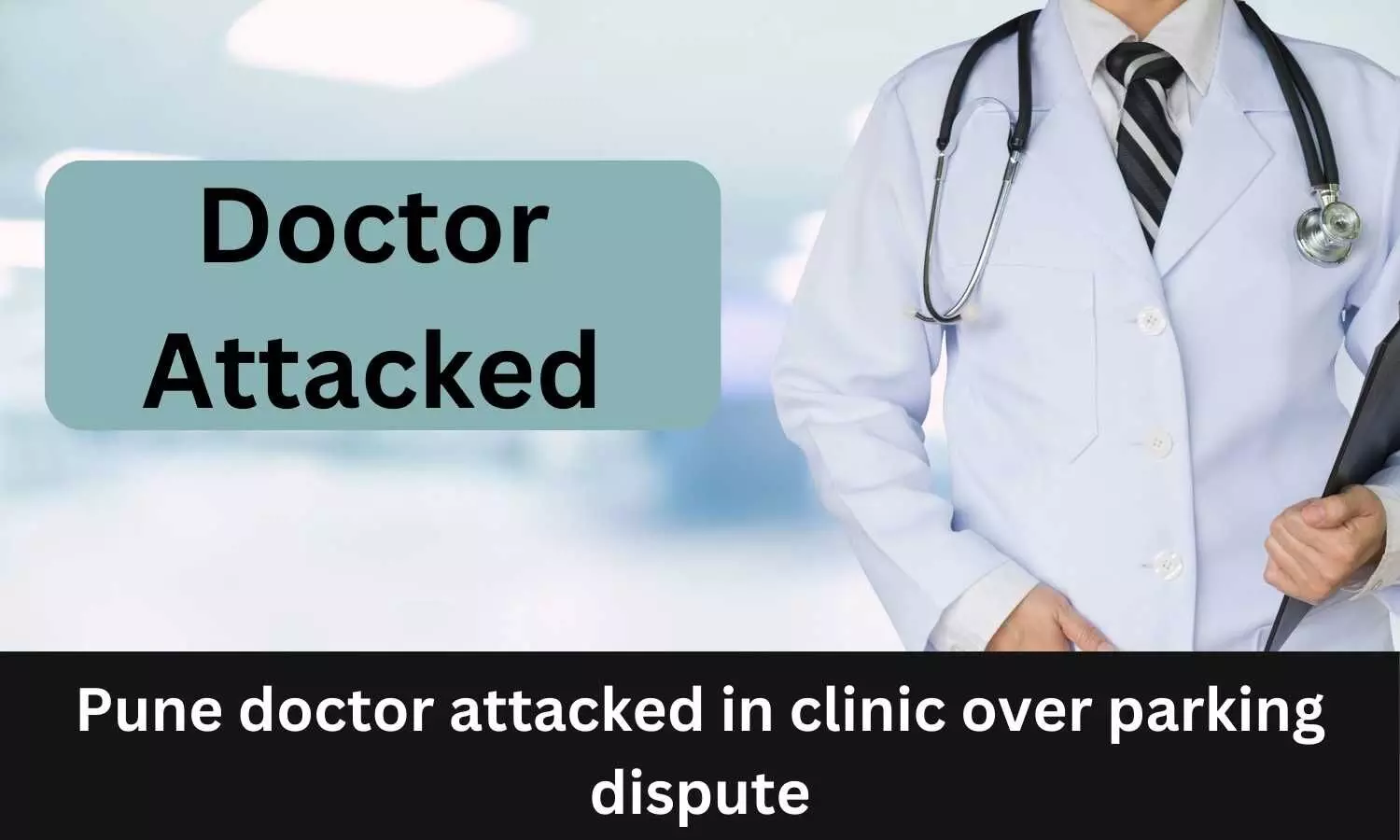 30-year-old doctor attacked in clinic over parking dispute