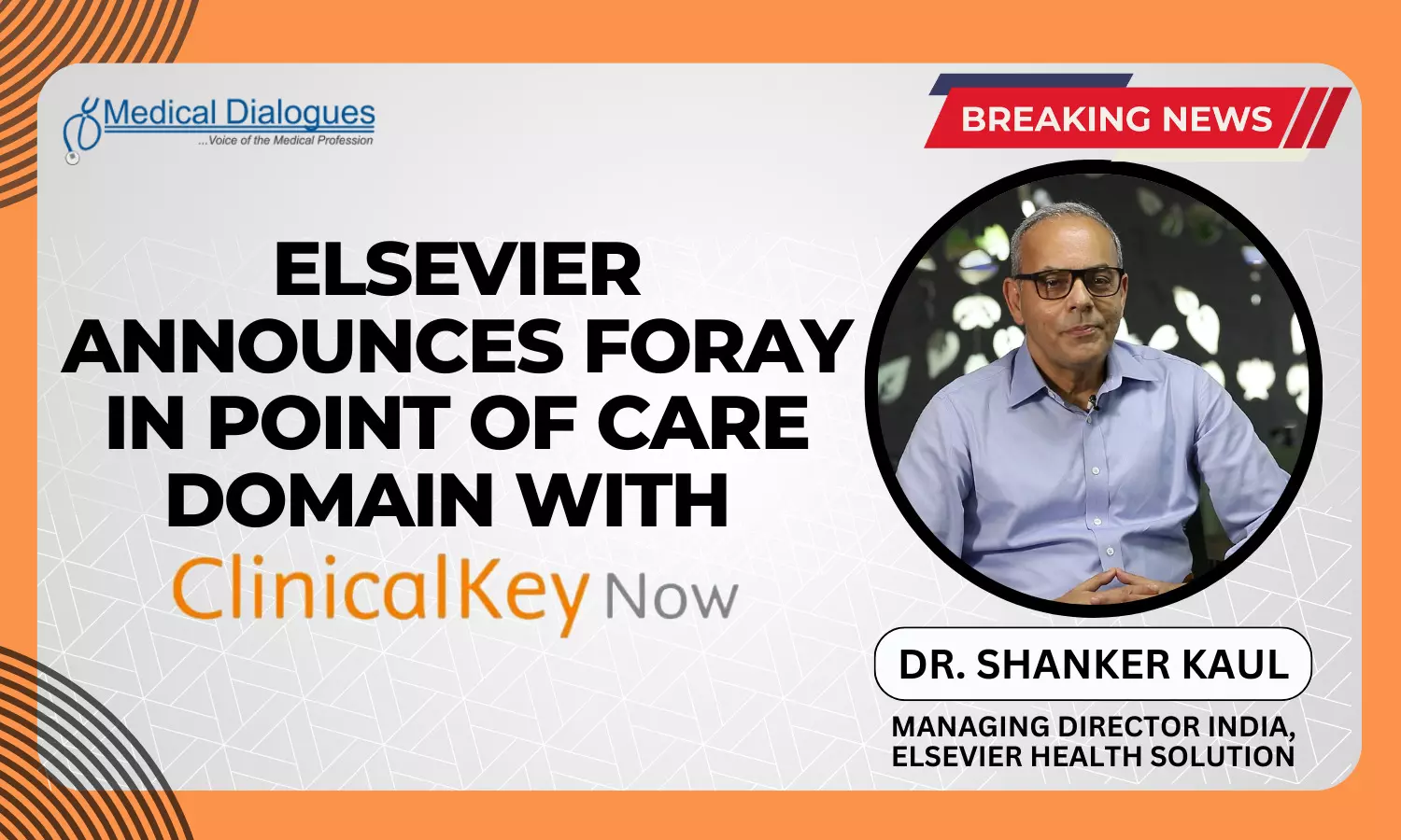Elsevier announces its latest Point of Care Solution ClinicalKey Now for Individual Medical Practitioners