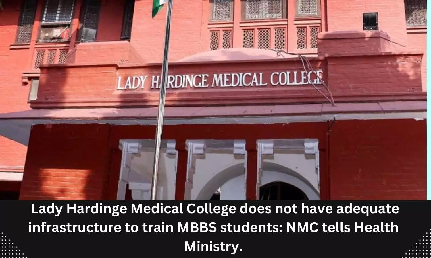 NMC tells Health Ministry about infrastructure issues at Lady Hardinge for MBBS training