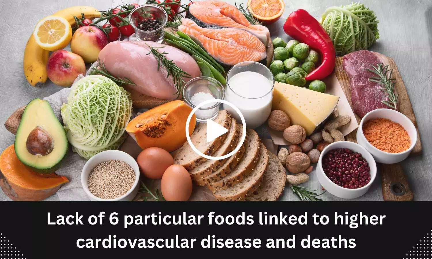 Lack of 6 particular foods linked to higher cardiovascular disease and deaths